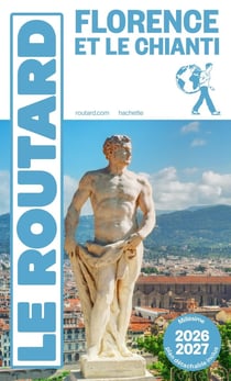 Guide du Routard : Florence et Le Chianti (édition 2026/2027)