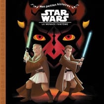 Mes petites histoires - star wars - épisode i - la menace fantôme