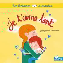 Les histoires à écouter : je t'aime tant
