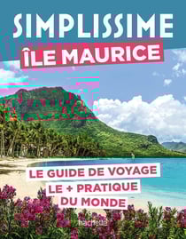 Guide simplissime : Île Maurice : Le guide de voyage le + pratique du monde