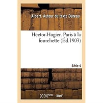 Hector-Hogier. Paris à la fourchette. Série 4