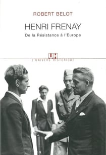 Henri frenay. de la resistance a l'europe