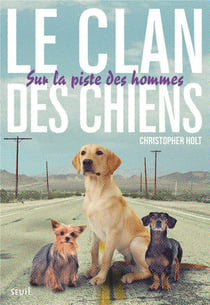 Le clan des chiens - Tome 1 - Sur la piste des hommes