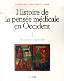 Histoire de la pensée médicale en Occident Tome 1 - Antiquité et Moyen Age