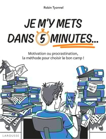 Je m'y mets dans 5 minutes... Motivation ou procrastination, la méthode pour choisir le bon camp !