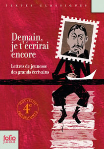 Demain, je t'écrirai encore... - lettres de jeunesse de grands écrivains