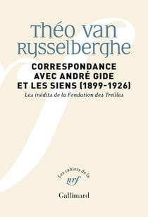 Les cahiers de la NRF : Correspondance avec André Gide et les siens : 1899-1926