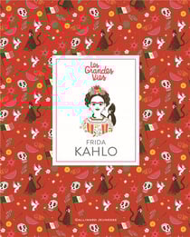 Les grandes vies : Frida Kahlo