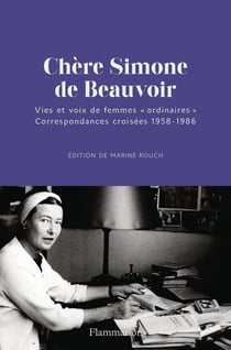 Chère Simone de Beauvoir : Vies et voix de femmes "ordinaires" : Correspondances croisées 1958-1986