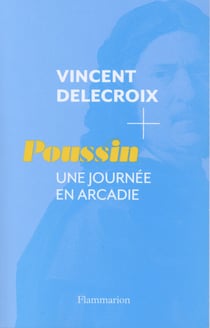 Poussin, une journée en Arcadie