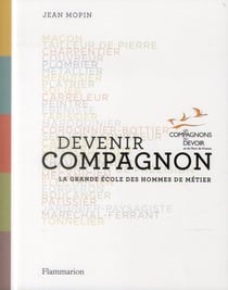 Devenir compagnon - la grande école des hommes de métier