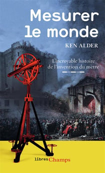 Mesurer le monde - l'incroyable histoire de l'invention du mètre