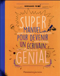 Super manuel pour devenir un écrivain génial