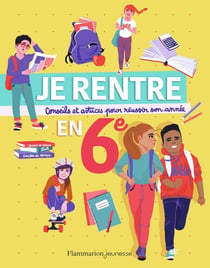 Je rentre en 6e - conseils et astruces pour réussir son année