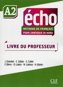 ECHO : méthode de français - pour l'Amérique du Nord - A2 - livre du professeur (édition 2015)