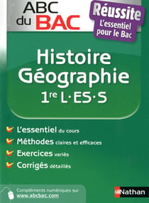 ABC du Bac Tome 100 : Réussite histoire-géographie - 1ère L/ES/S