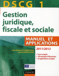 DSCG 1 - gestion juridique, fiscale et sociale - manuel et applications, corrigés inclus (édition 2011/2012)