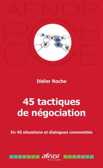 45 tactiques de négociation : En 45 situations et dialogues commentés