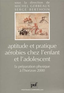 Aptitude et pratique aérobies chez l'enfant et l'adolescent : La préparation physique du xxe siècle