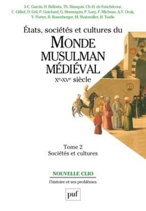 États, sociétés et cultures du monde musulman médiéval (Xe-XVe siècle). Tome 2 : Sociétés et cultures