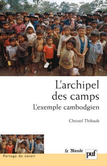 L'archipel des camps : L'exemple cambodgien. Préface de Sylvie Brunel