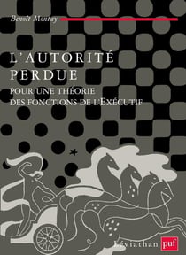 L'autorité perdue : pour une théorie des fonctions de l'exécutif