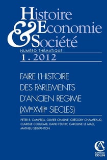 Histoire, économie & société (1/2012) Faire l'histoire des parlements d'Ancien Régime (XVIe-XVIIIe s