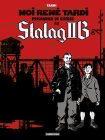 Moi René Tardi, prisonnier de guerre au Stalag IIB Tome 1