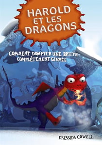 Harold et les dragons Tome 4 : comment dompter une brute complètement givrée