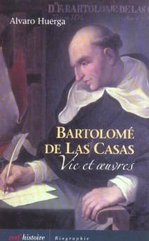 Bartolomé de Las Casas - Vie et oeuvres