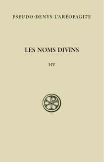 Les noms divins - la théologie mystique Tome 1