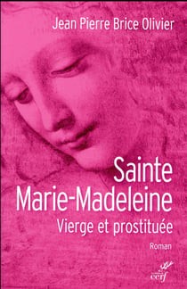 Sainte Marie-Madeleine - vierge et prostituée