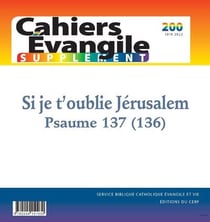 Cahiers évangile Supplément - Si je t'oublie Jérusalem - N° 200 Si je t'oublie Jérusalem - Psaume 13