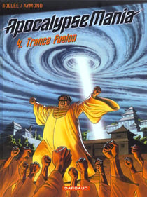 Apocalypse Mania - cycle 1 Tome 4 : trance fusion