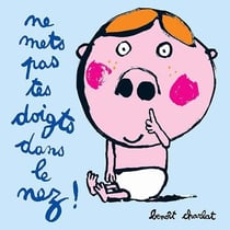 Ne mets pas tes doigts dans le nez !
