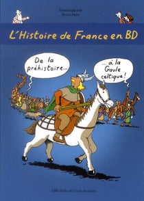 L'Histoire de France en BD - Tome 1 - De la préhistoire ? à la Gaule celtique !