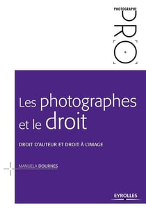 Les photographes et le droit - droit d'auteur et droit à l'image (2e édition)