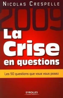 La crise en questions - les 50 questions que vous vous posez