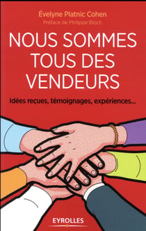 Nous sommes tous des vendeurs - idées reçues, témoignages, expériences...