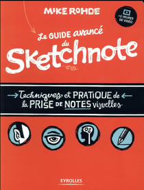 Le guide avancé du sketchnote - techniques et pratique de la prise de notes visuelles