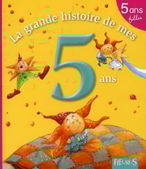 La grande histoire de mes 5 ans - filles