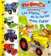 P'tit garçon : découvre les engins de la ferme avec peter