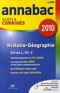 Annabac sujets & corrigés - histoire-géographie - séries l, es, s (édition 2010)