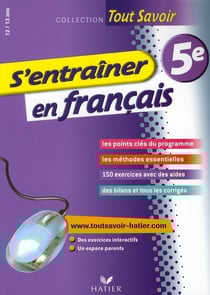 Tout savoir : s'entraîner en français - 5ème