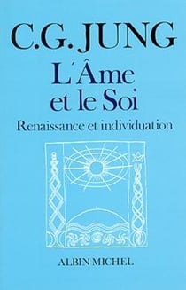 L'âme et le soi - renaissance et individuation