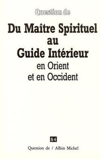 Du maître spirituel au guide intérieur - en Orient et en Occident