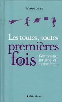 Les toutes, toutes premières fois - comment tout (ou presque) a commencé?