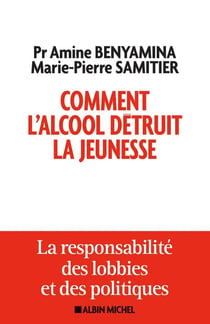 Comment l'alcool détruit la jeunesse - la responsabilité des lobbys et des politiques