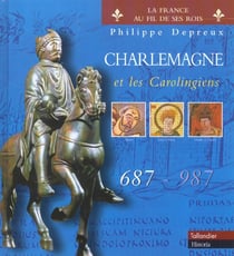 Charlemagne et les carolingiens - 687-987