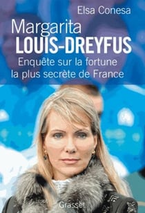 Margarita Louis-Dreyfus - enquête sur la fortune la plus secrète de France